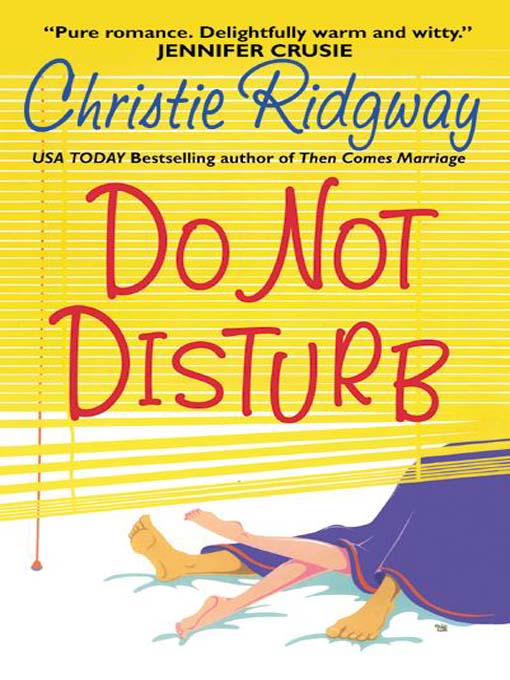 Title details for Do Not Disturb by Christie Ridgway - Available